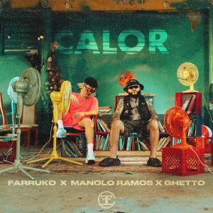 Farruko Ft. Manolo Ramos Y Ghetto – Calor